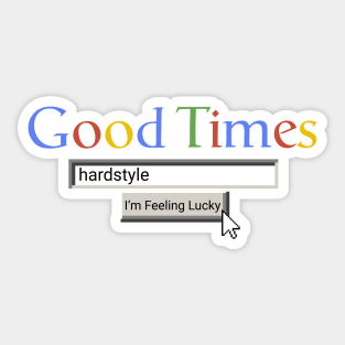 Good Times Hardstyle Sticker